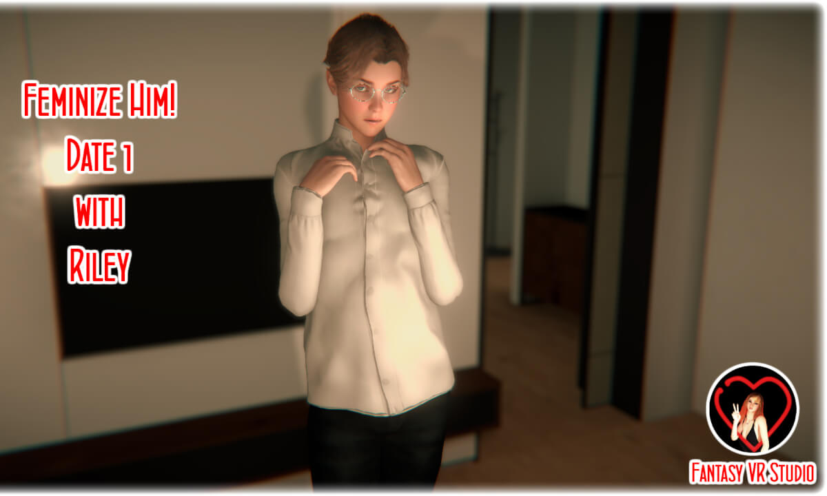 FVR - 22 - Feminize Him - Date 1 - Riley