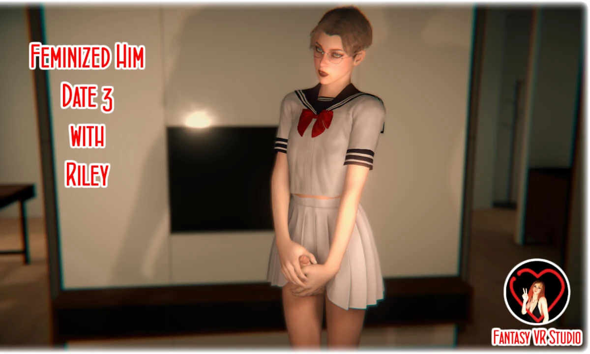 FVR - 33 - Feminize Him - Date 3 - Riley