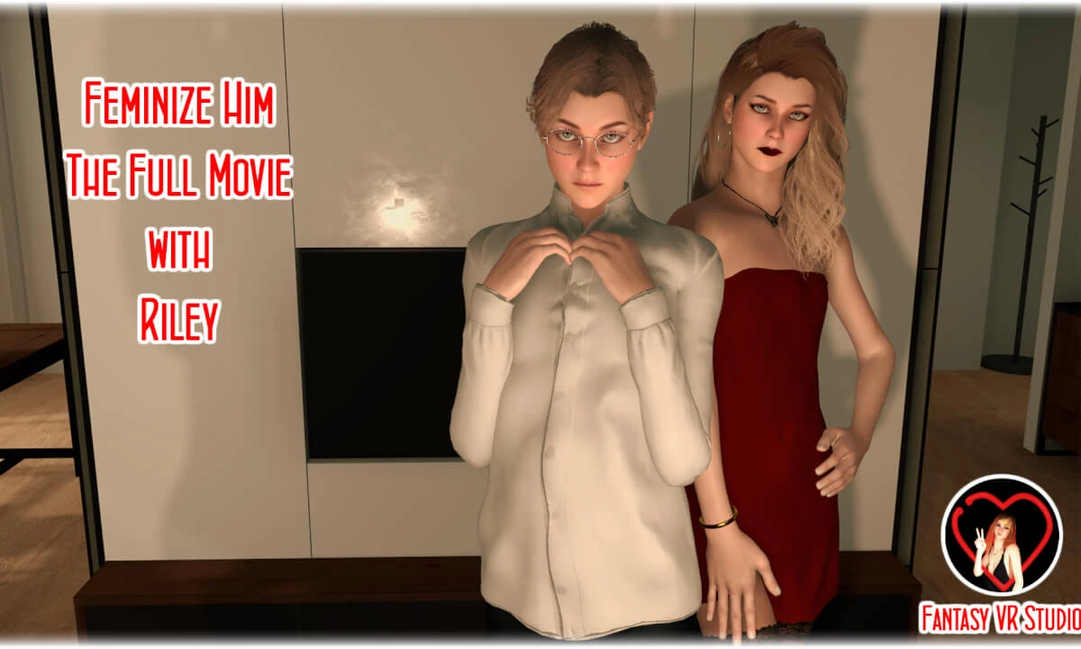 FVR - 56 - Feminize Him - The Full Movie - Riley